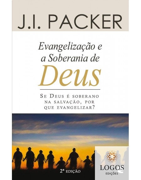 Evangelização e soberania de Deus. 9788576223733. J.I. Packer